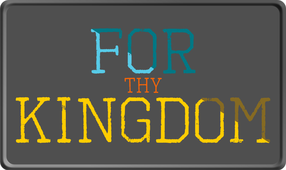 For Thy Kingdom